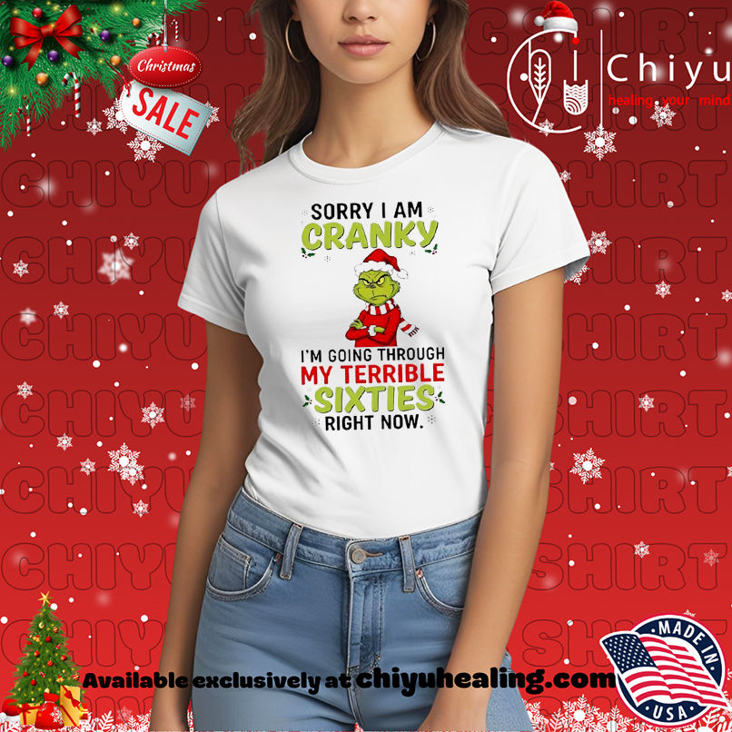 Grinch Christmas Sorry I am cranky I'm going through my terrible sixties right now shirt, Hoodie, Sweatshirt, Poster Canvas, Mug, Ornaments 7 Grinch Christmas Sorry I am cranky I'm going through my terrible sixties right now shirt, Hoodie, Sweatshirt, Poster Canvas, Mug, Ornaments