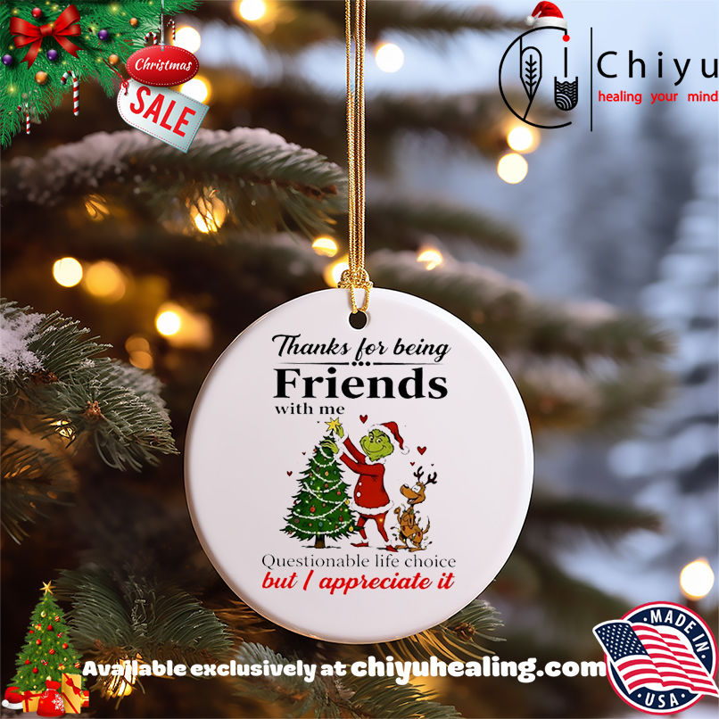 Grinch Christmas Thanks for being friends with me shirt, Hoodie, Sweatshirt, Poster Canvas, Mug, Ornaments 5 Grinch Christmas Thanks for being friends with me shirt, Hoodie, Sweatshirt, Poster Canvas, Mug, Ornaments