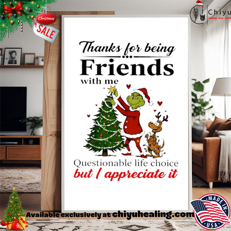 Grinch Christmas Thanks for being friends with me shirt, Hoodie, Sweatshirt, Poster Canvas, Mug, Ornaments Grinch Christmas Thanks for being friends with me shirt, Hoodie, Sweatshirt, Poster Canvas, Mug, Ornaments