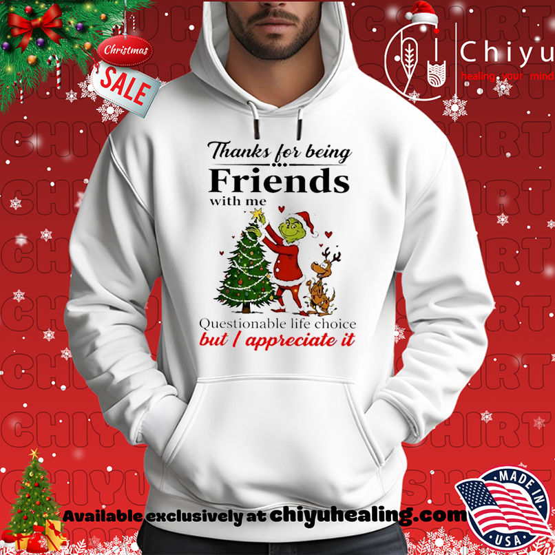 Grinch Christmas Thanks for being friends with me shirt, Hoodie, Sweatshirt, Poster Canvas, Mug, Ornaments 2 Grinch Christmas Thanks for being friends with me shirt, Hoodie, Sweatshirt, Poster Canvas, Mug, Ornaments