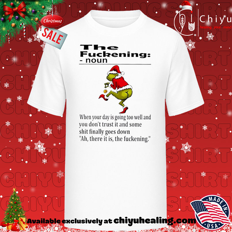 Grinch Christmas The fuckening shirt, Hoodie, Sweatshirt, Poster Canvas, Mug, Ornaments