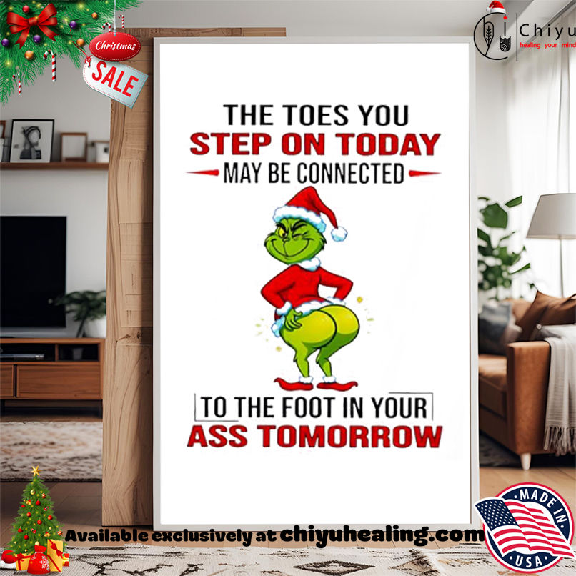 Grinch Christmas The toes you step on today may be connected shirt, Hoodie, Sweatshirt, Poster Canvas, Mug, Ornaments Grinch Christmas The toes you step on today may be connected shirt, Hoodie, Sweatshirt, Poster Canvas, Mug, Ornaments