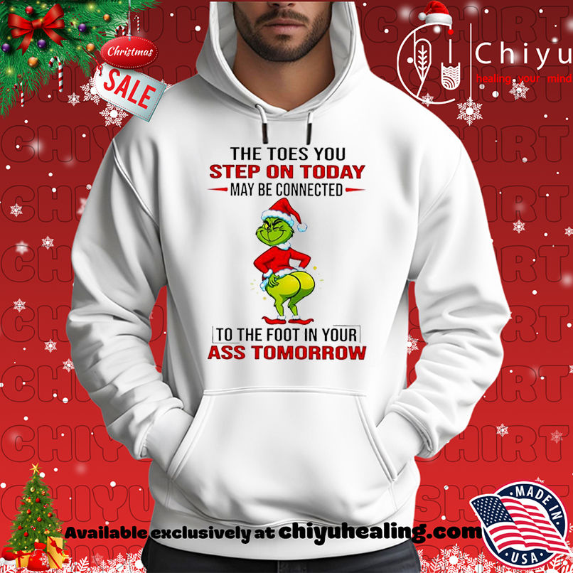 Grinch Christmas The toes you step on today may be connected shirt, Hoodie, Sweatshirt, Poster Canvas, Mug, Ornaments 2 Grinch Christmas The toes you step on today may be connected shirt, Hoodie, Sweatshirt, Poster Canvas, Mug, Ornaments