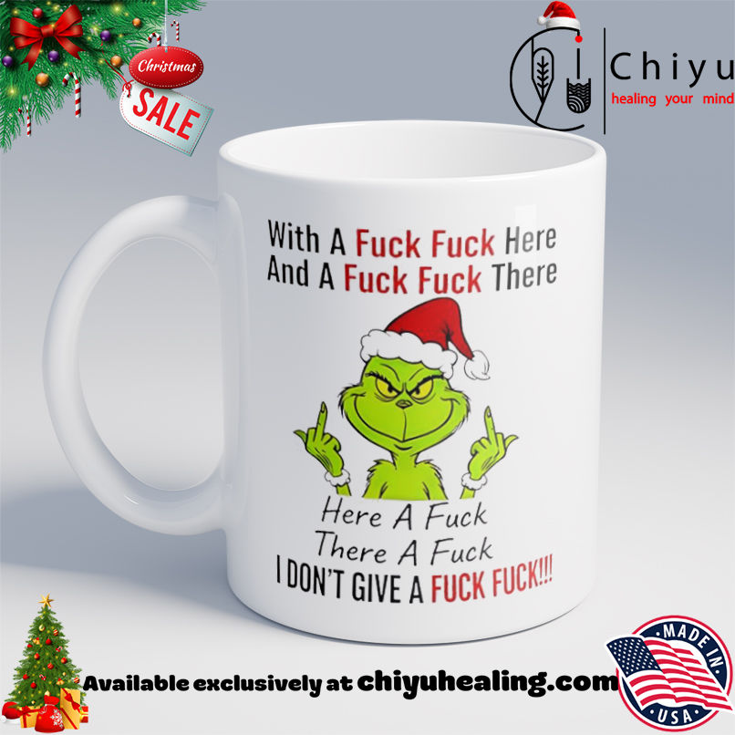Grinch Christmas With a fuck fuck here and a fuck fuck there shirt, Hoodie, Sweatshirt, Poster Canvas, Mug, Ornaments 6 Grinch Christmas With a fuck fuck here and a fuck fuck there shirt, Hoodie, Sweatshirt, Poster Canvas, Mug, Ornaments