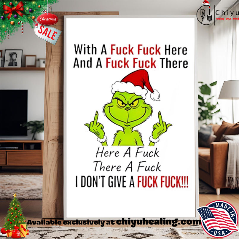 Grinch Christmas With a fuck fuck here and a fuck fuck there shirt, Hoodie, Sweatshirt, Poster Canvas, Mug, Ornaments Grinch Christmas With a fuck fuck here and a fuck fuck there shirt, Hoodie, Sweatshirt, Poster Canvas, Mug, Ornaments