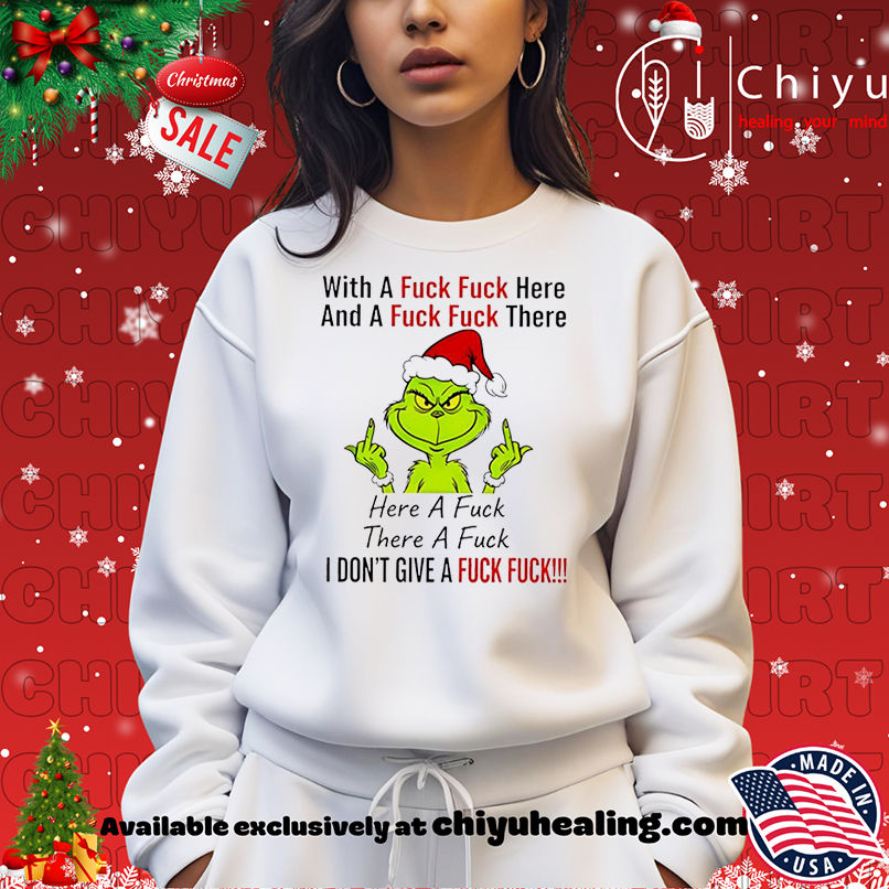 Grinch Christmas With a fuck fuck here and a fuck fuck there shirt, Hoodie, Sweatshirt, Poster Canvas, Mug, Ornaments Grinch Christmas With a fuck fuck here and a fuck fuck there shirt, Hoodie, Sweatshirt, Poster Canvas, Mug, Ornaments