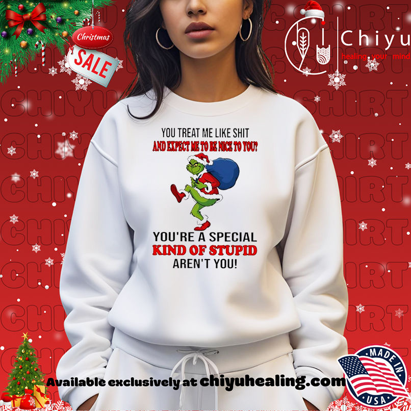 Grinch Christmas You treat me like shit and expect ne to be nice to you you're a special kind of stupid aren't you shirt, Hoodie, Sweatshirt, Poster Canvas, Mug, Ornaments 14 Grinch Christmas You treat me like shit and expect ne to be nice to you youre a special kind of stupid arent you shirt Hoodie Sweatshirt