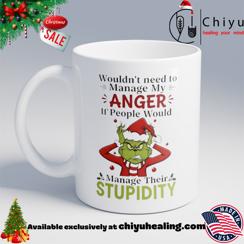 Grinch ChristmasWouldn't need to manage my anger if people would shirt, Hoodie, Sweatshirt, Poster Canvas, Mug, Ornaments 6 Grinch ChristmasWouldn't need to manage my anger if people would shirt, Hoodie, Sweatshirt, Poster Canvas, Mug, Ornaments