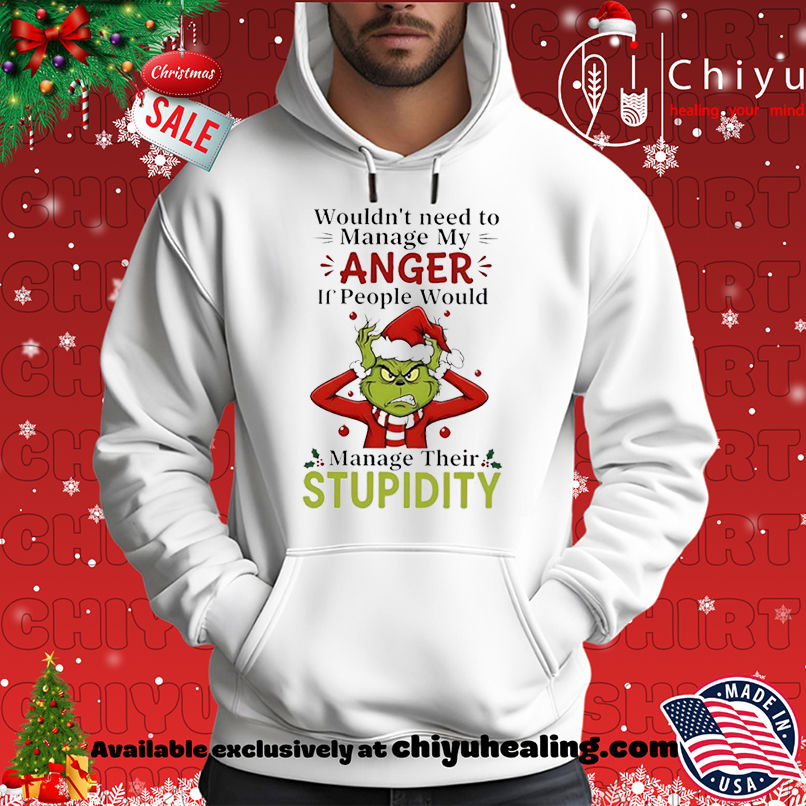 Grinch ChristmasWouldn't need to manage my anger if people would shirt, Hoodie, Sweatshirt, Poster Canvas, Mug, Ornaments 2 Grinch ChristmasWouldn't need to manage my anger if people would shirt, Hoodie, Sweatshirt, Poster Canvas, Mug, Ornaments