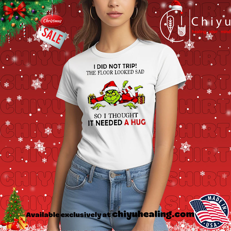 Grinch I did not trip the floor looked sad so I thought it need a hug Christmas shirt, Hoodie, Sweatshirt, Poster Canvas, Mug, Ornaments 7 Grinch I did not trip the floor looked sad so I thought it need a hug Christmas shirt, Hoodie, Sweatshirt, Poster Canvas, Mug, Ornaments