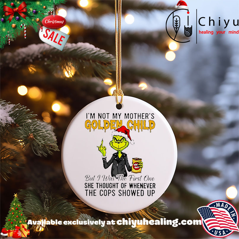 Grinch I'm not my mothers golden child she thought of whenever the cops showed up shirt, Hoodie, Sweatshirt, Poster Canvas, Mug, Ornaments 5 Grinch I'm not my mothers golden child she thought of whenever the cops showed up shirt, Hoodie, Sweatshirt, Poster Canvas, Mug, Ornaments