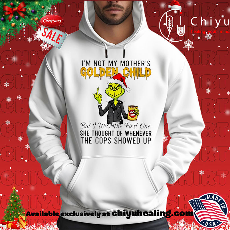 Grinch I'm not my mothers golden child she thought of whenever the cops showed up shirt, Hoodie, Sweatshirt, Poster Canvas, Mug, Ornaments 2 Grinch I'm not my mothers golden child she thought of whenever the cops showed up shirt, Hoodie, Sweatshirt, Poster Canvas, Mug, Ornaments