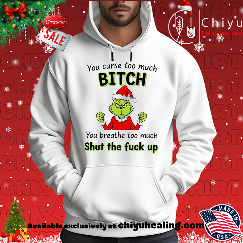 Grinch You curse too much bitch shirt, Hoodie, Sweatshirt, Poster Canvas, Mug, Ornaments 2 Grinch You curse too much bitch shirt, Hoodie, Sweatshirt, Poster Canvas, Mug, Ornaments