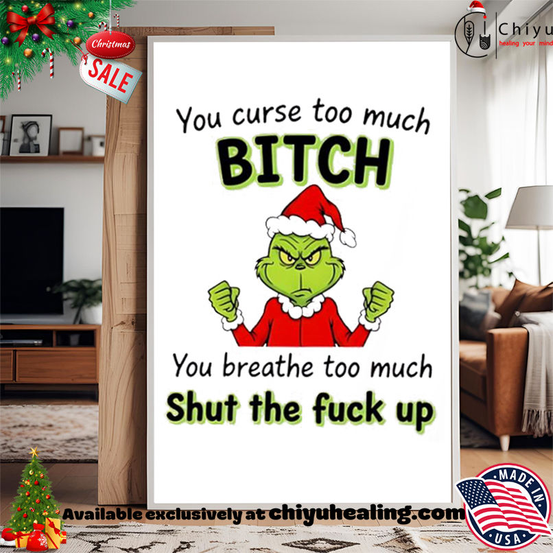 Grinch You curse too much bitch shirt, Hoodie, Sweatshirt, Poster Canvas, Mug, Ornaments Grinch You curse too much bitch shirt, Hoodie, Sweatshirt, Poster Canvas, Mug, Ornaments