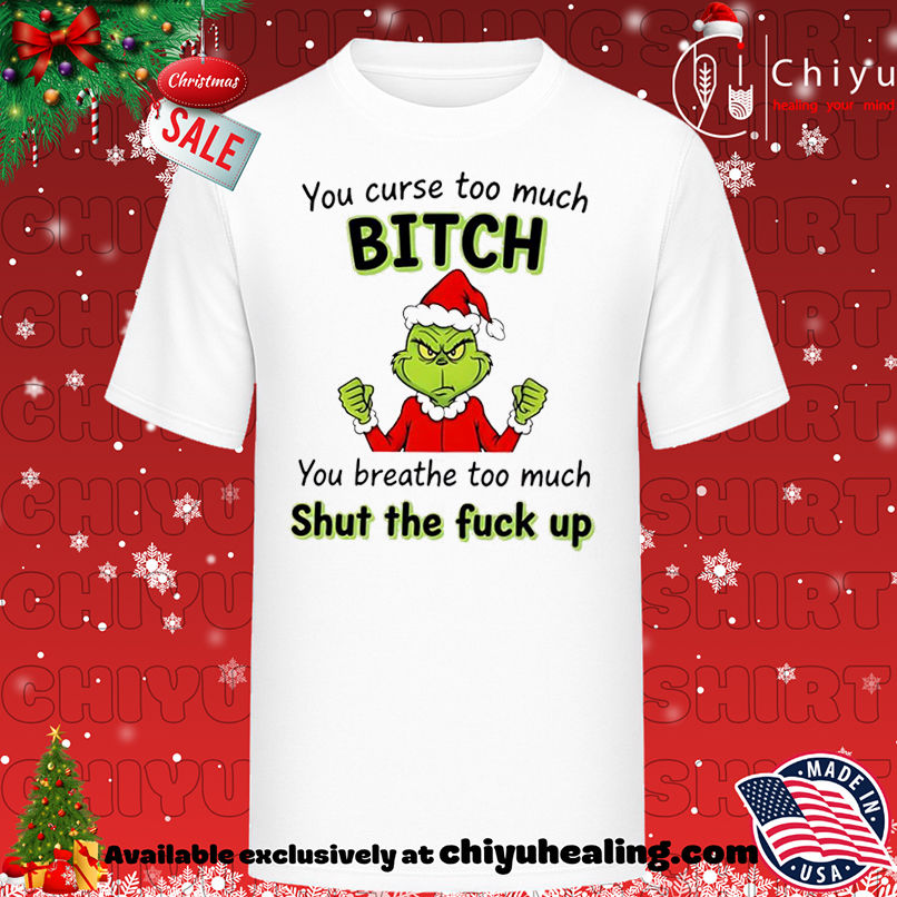 Grinch You curse too much bitch shirt, Hoodie, Sweatshirt, Poster Canvas, Mug, Ornaments 1 Grinch You curse too much bitch shirt, Hoodie, Sweatshirt, Poster Canvas, Mug, Ornaments