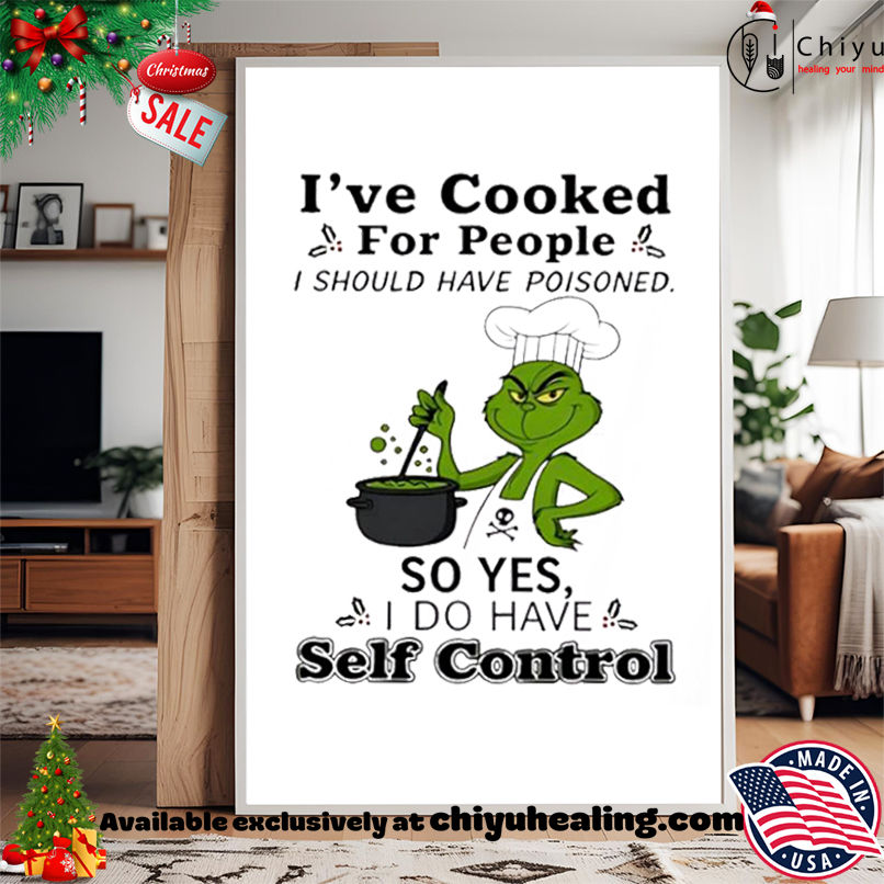 Grinch chef I've cooked for people I should have poisoned so yes self control shirt, Hoodie, Sweatshirt, Poster Canvas, Mug, Ornaments 15 Grinch chef Ive cooked for people I should have poisoned so yes self control shirt Hoodie Sweatshirt Tank Top