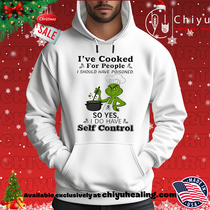 Grinch chef I've cooked for people I should have poisoned so yes self control shirt, Hoodie, Sweatshirt, Poster Canvas, Mug, Ornaments 2 Grinch chef I've cooked for people I should have poisoned so yes self control shirt, Hoodie, Sweatshirt, Poster Canvas, Mug, Ornaments