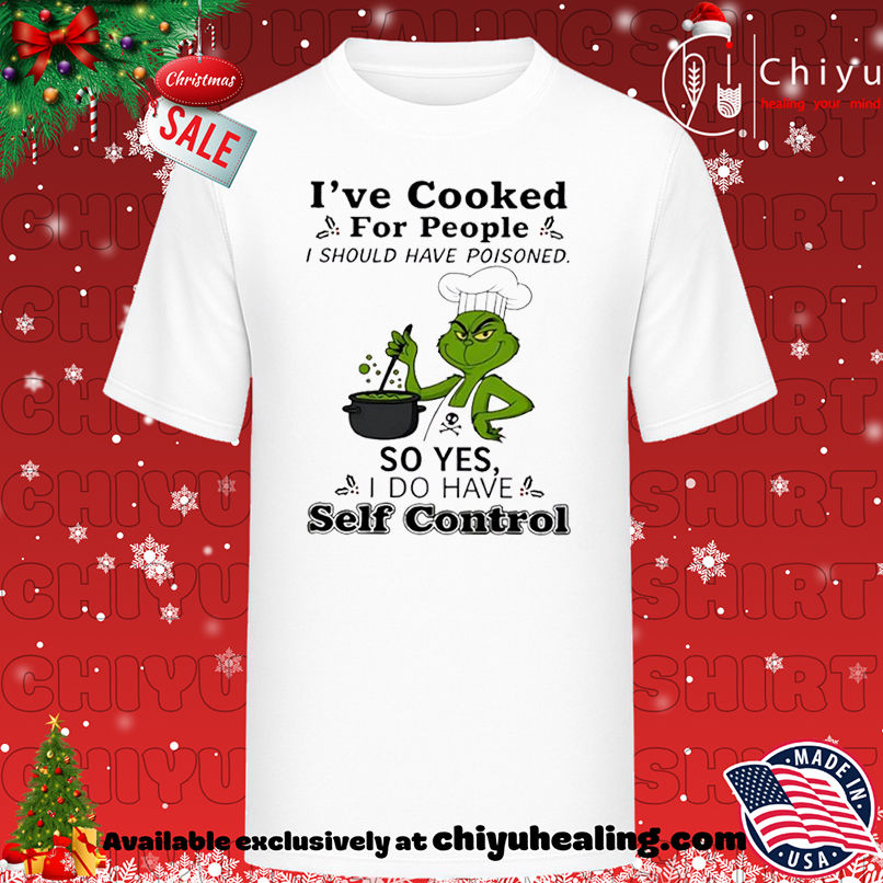 Grinch chef I've cooked for people I should have poisoned so yes self control shirt, Hoodie, Sweatshirt, Poster Canvas, Mug, Ornaments 1 Grinch chef I've cooked for people I should have poisoned so yes self control shirt, Hoodie, Sweatshirt, Poster Canvas, Mug, Ornaments