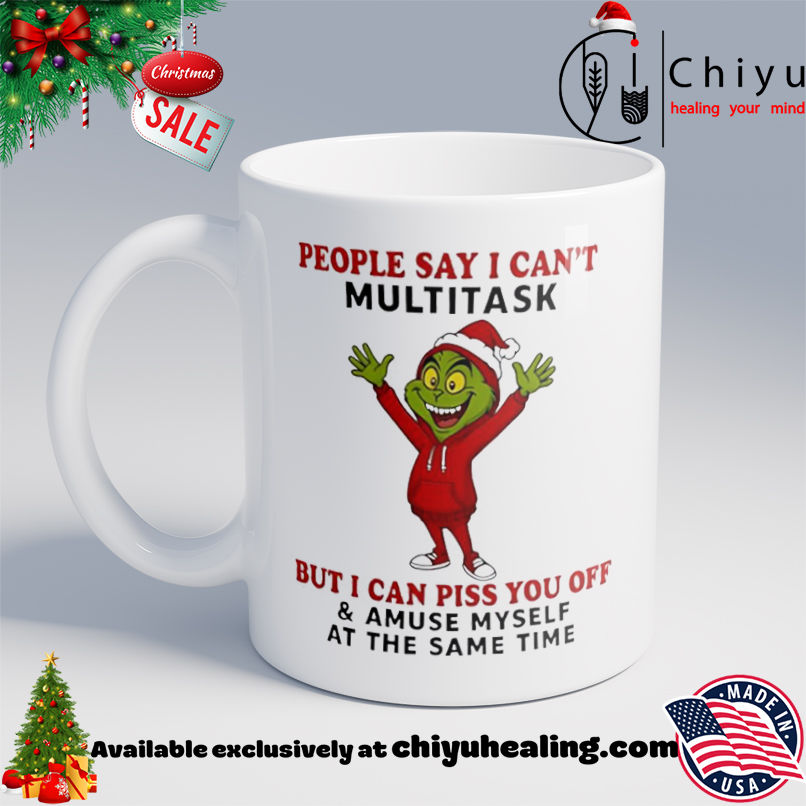 Grinch people say I can't multitask but I can piss you off and amuse myself shirt, Hoodie, Sweatshirt, Poster Canvas, Mug, Ornaments 6 Grinch people say I can't multitask but I can piss you off and amuse myself shirt, Hoodie, Sweatshirt, Poster Canvas, Mug, Ornaments