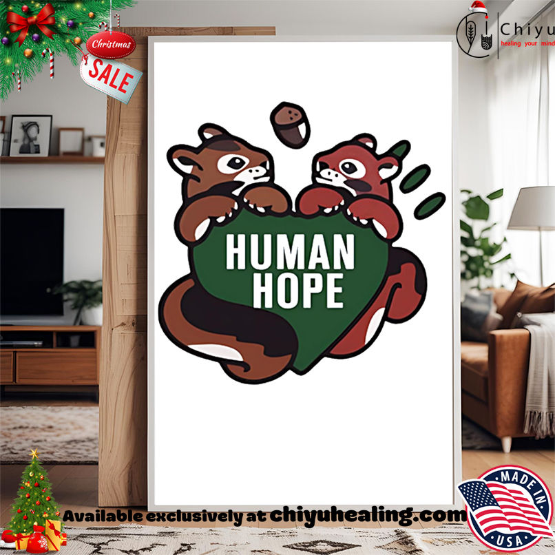 Human Hope Shirt, Hoodie, Sweatshirt, Poster Canvas, Mug, Ornaments Human Hope Shirt, Hoodie, Sweatshirt, Poster Canvas, Mug, Ornaments