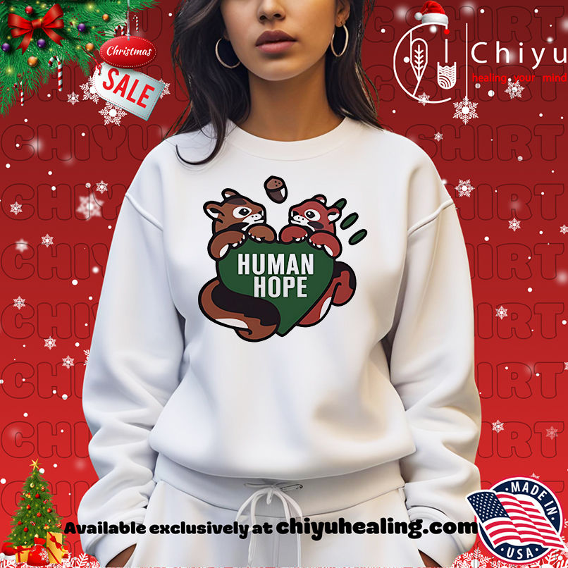 Human Hope Shirt, Hoodie, Sweatshirt, Poster Canvas, Mug, Ornaments Human Hope Shirt, Hoodie, Sweatshirt, Poster Canvas, Mug, Ornaments
