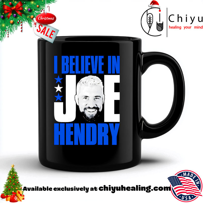 I Believe in Joe Hendry Shirt, Hoodie, Sweatshirt, Poster Canvas, Mug, Ornaments 6 I Believe in Joe Hendry Shirt, Hoodie, Sweatshirt, Poster Canvas, Mug, Ornaments
