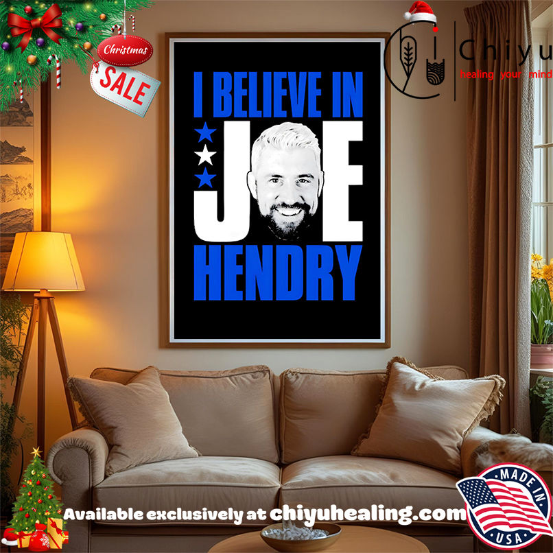 I Believe in Joe Hendry Shirt, Hoodie, Sweatshirt, Poster Canvas, Mug, Ornaments I Believe in Joe Hendry Shirt, Hoodie, Sweatshirt, Poster Canvas, Mug, Ornaments