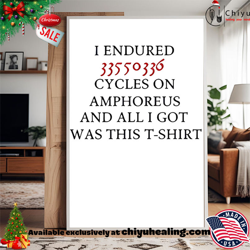 I Endured 33550336 Cycles On Amphoreus And All I Got Was This Shirt, Hoodie, Sweatshirt, Poster Canvas, Mug, Ornaments I Endured 33550336 Cycles On Amphoreus And All I Got Was This Shirt, Hoodie, Sweatshirt, Poster Canvas, Mug, Ornaments