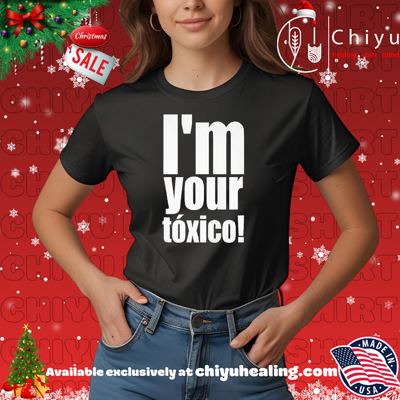I'm Your Toxico 2025 Shirt, Hoodie, Sweatshirt, Poster Canvas, Mug, Ornaments 7 I'm Your Toxico 2025 Shirt, Hoodie, Sweatshirt, Poster Canvas, Mug, Ornaments