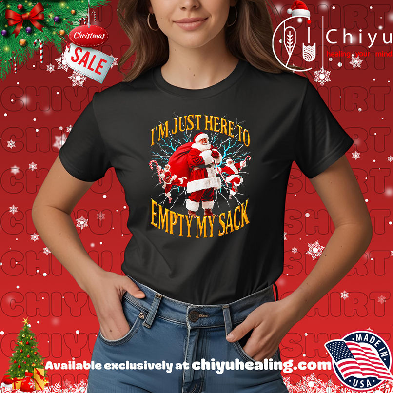 I'm just here to empty my sack Santa shirt, Hoodie, Sweatshirt, Poster Canvas, Mug, Ornaments 7 I'm just here to empty my sack Santa shirt, Hoodie, Sweatshirt, Poster Canvas, Mug, Ornaments