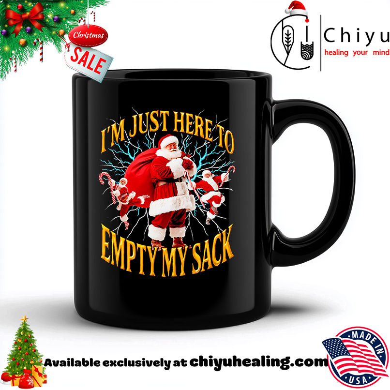 I'm just here to empty my sack Santa shirt, Hoodie, Sweatshirt, Poster Canvas, Mug, Ornaments 6 I'm just here to empty my sack Santa shirt, Hoodie, Sweatshirt, Poster Canvas, Mug, Ornaments
