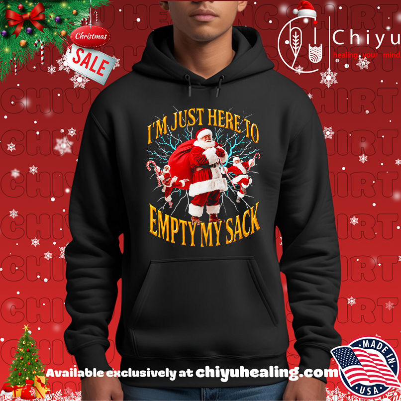 I'm just here to empty my sack Santa shirt, Hoodie, Sweatshirt, Poster Canvas, Mug, Ornaments 2 I'm just here to empty my sack Santa shirt, Hoodie, Sweatshirt, Poster Canvas, Mug, Ornaments
