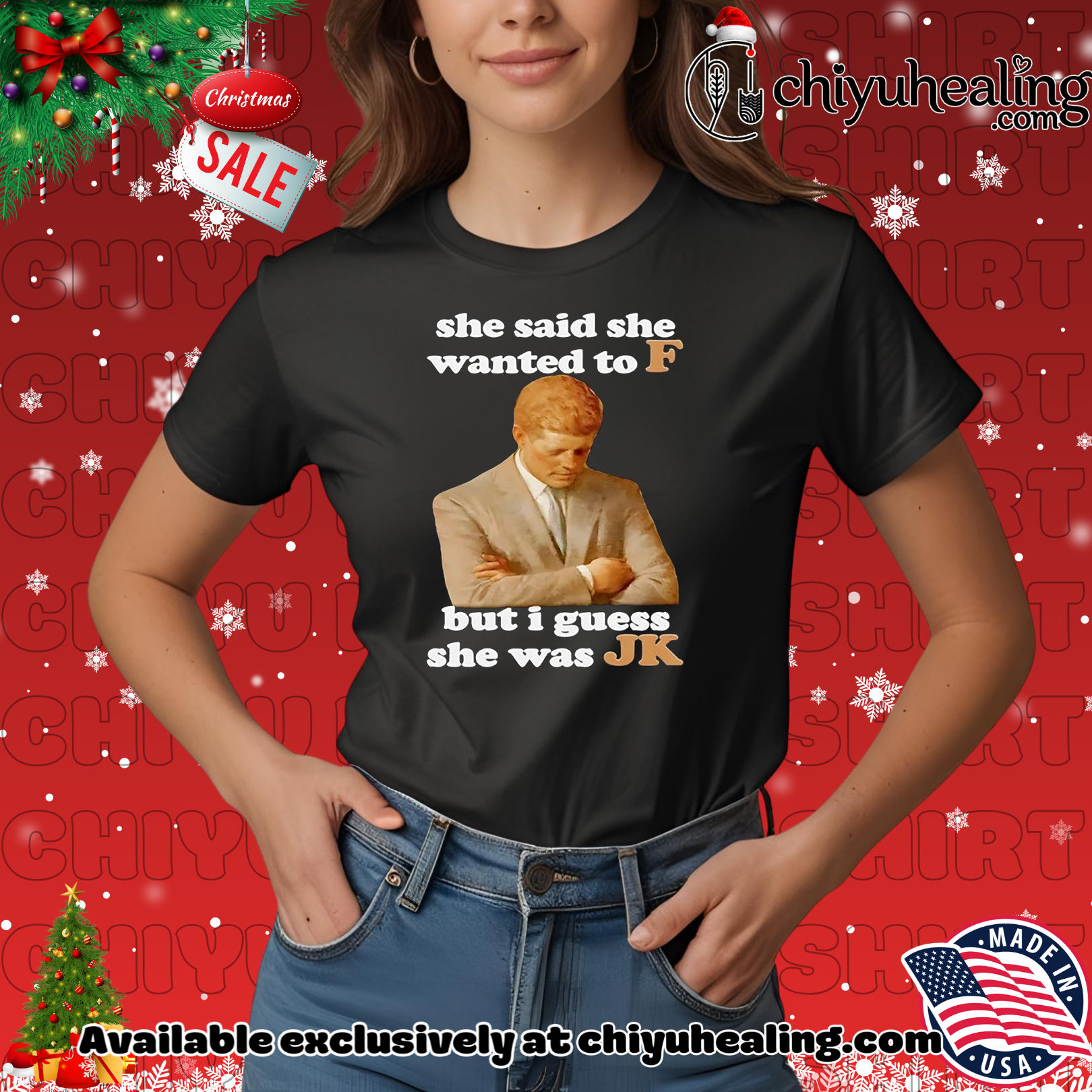 JFK She said she wanted to F but I guess she was JK Christmas ornament, Hoodie, Sweatshirt, Poster Canvas, Mug, Ornaments 7 JFK She said she wanted to F but I guess she was JK Christmas ornament, Hoodie, Sweatshirt, Poster Canvas, Mug, Ornaments