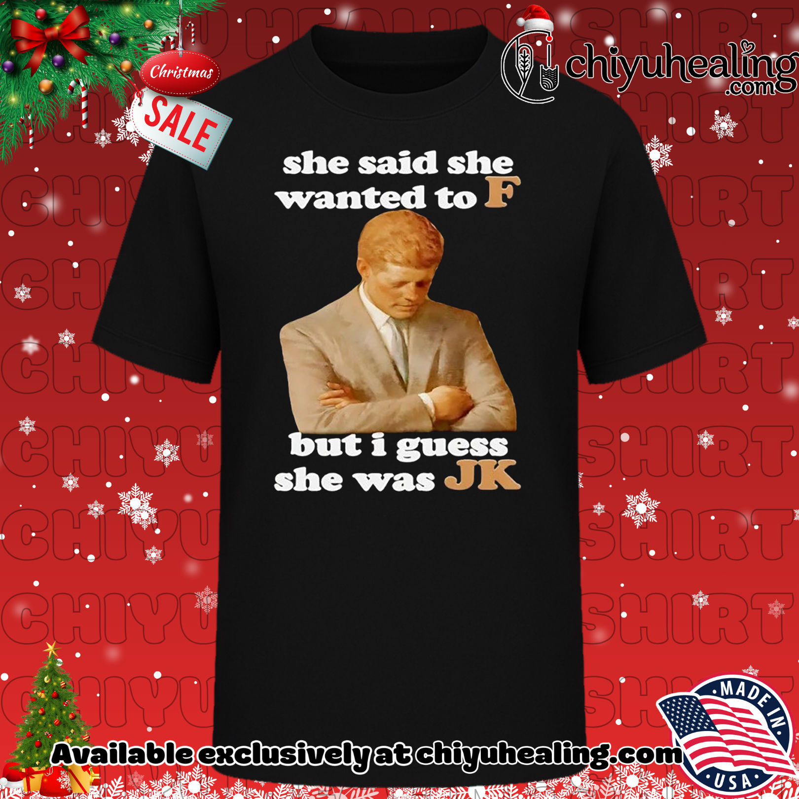 JFK She said she wanted to F but I guess she was JK Christmas ornament, Hoodie, Sweatshirt, Poster Canvas, Mug, Ornaments 6 JFK She said she wanted to F but I guess she was JK Christmas ornament, Hoodie, Sweatshirt, Poster Canvas, Mug, Ornaments