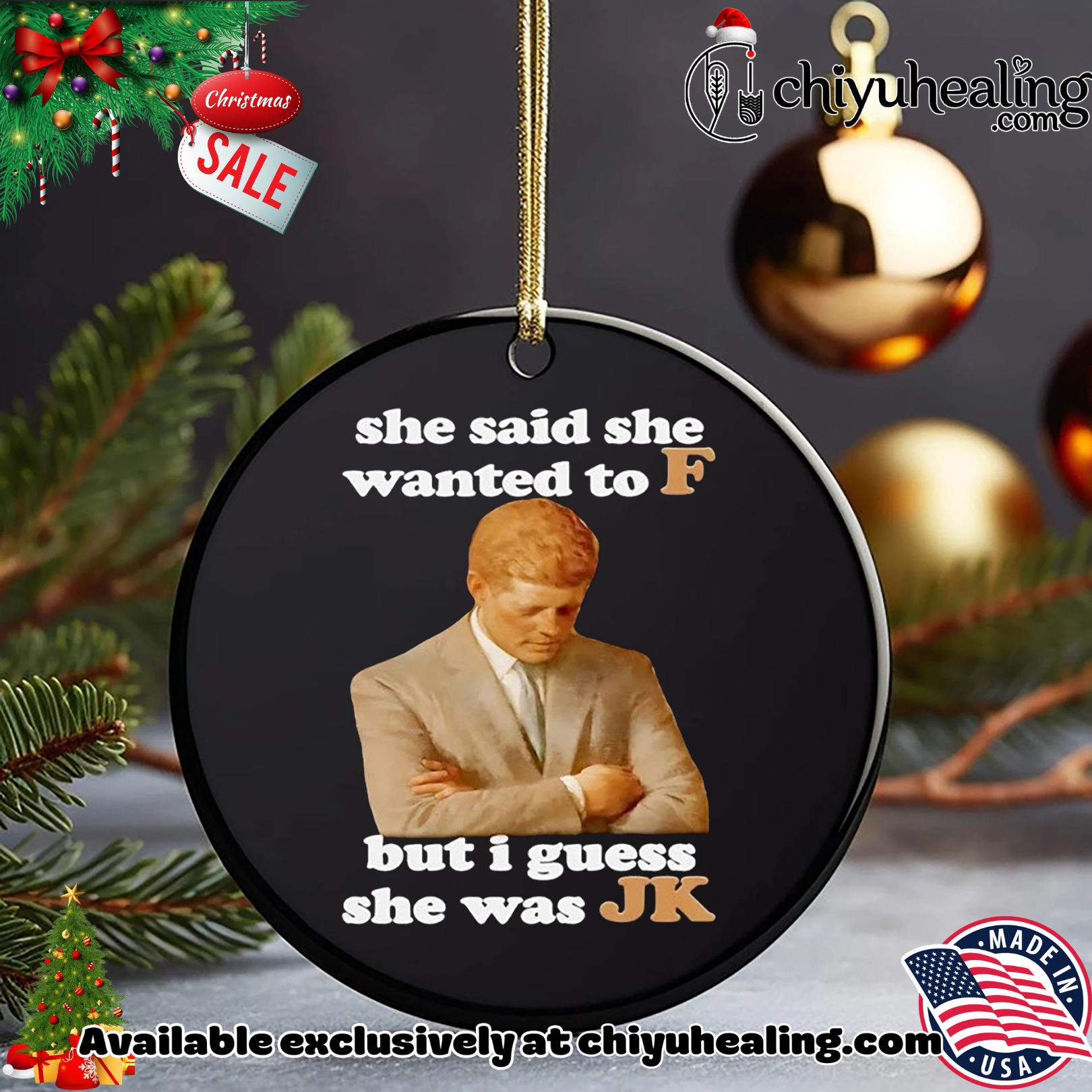 JFK She said she wanted to F but I guess she was JK Christmas ornament, Hoodie, Sweatshirt, Poster Canvas, Mug, Ornaments JFK She said she wanted to F but I guess she was JK Christmas ornament, Hoodie, Sweatshirt, Poster Canvas, Mug, Ornaments