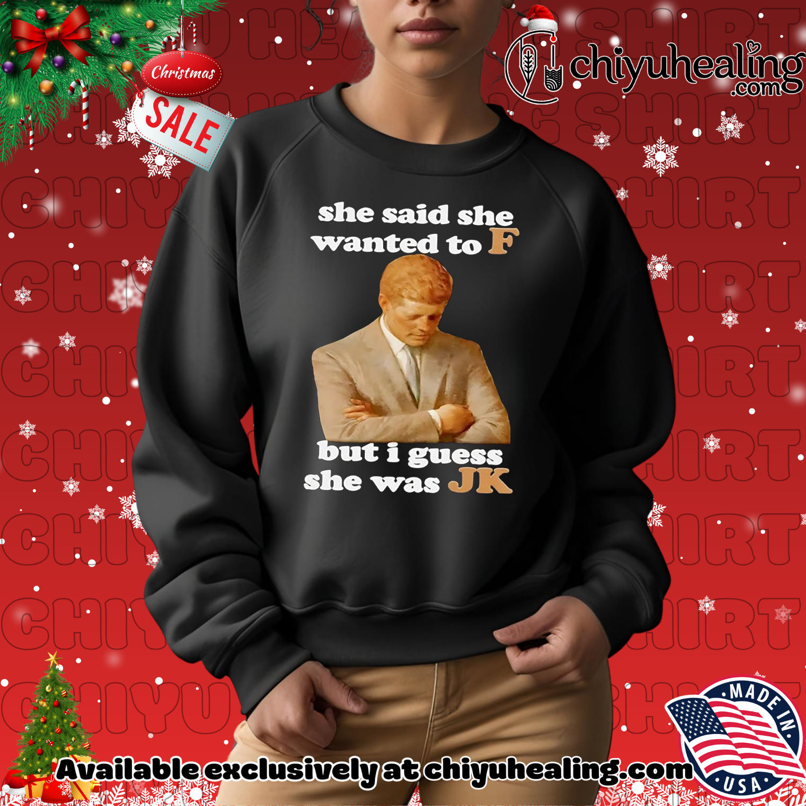 JFK She said she wanted to F but I guess she was JK Christmas ornament, Hoodie, Sweatshirt, Poster Canvas, Mug, Ornaments 2 JFK She said she wanted to F but I guess she was JK Christmas ornament, Hoodie, Sweatshirt, Poster Canvas, Mug, Ornaments