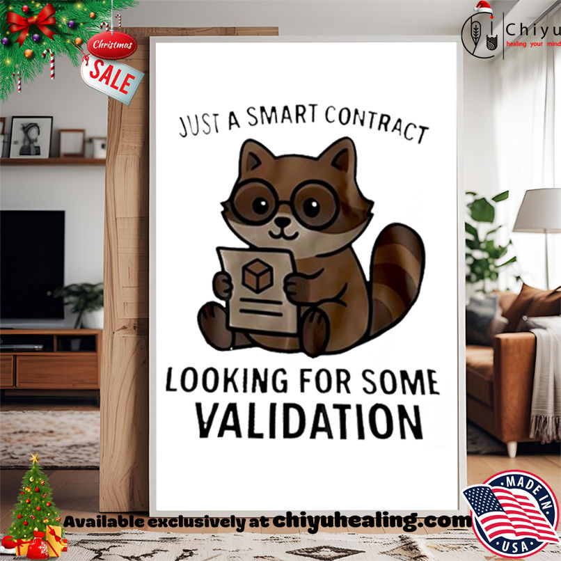 Just A Smart Contract Looking For Some Validation Raccoon shirt, Hoodie, Sweatshirt, Poster Canvas, Mug, Ornaments Just A Smart Contract Looking For Some Validation Raccoon shirt, Hoodie, Sweatshirt, Poster Canvas, Mug, Ornaments