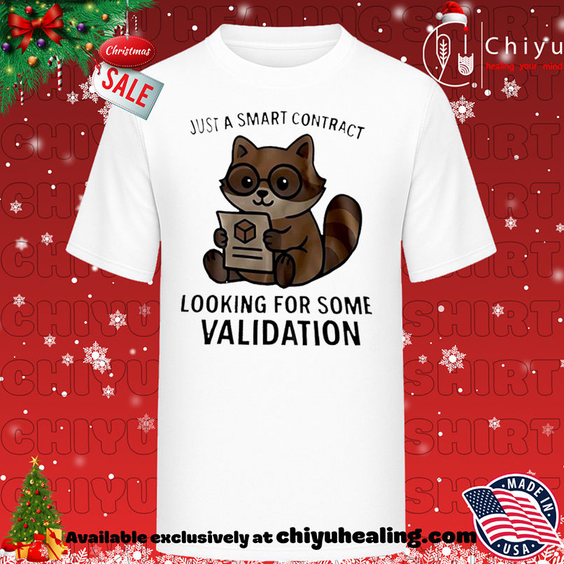 Just A Smart Contract Looking For Some Validation Raccoon shirt, Hoodie, Sweatshirt, Poster Canvas, Mug, Ornaments
