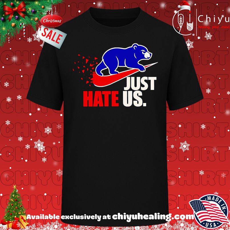 Just hate us Chicago Cubs shirt, Hoodie, Sweatshirt, Poster Canvas, Mug, Ornaments