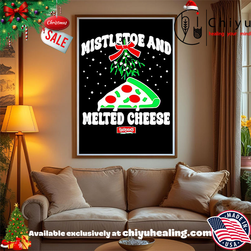 Larosas Mistletoe And Melted Cheese Christmas Shirt, Hoodie, Sweatshirt, Poster Canvas, Mug, Ornaments Larosas Mistletoe And Melted Cheese Christmas Shirt, Hoodie, Sweatshirt, Poster Canvas, Mug, Ornaments