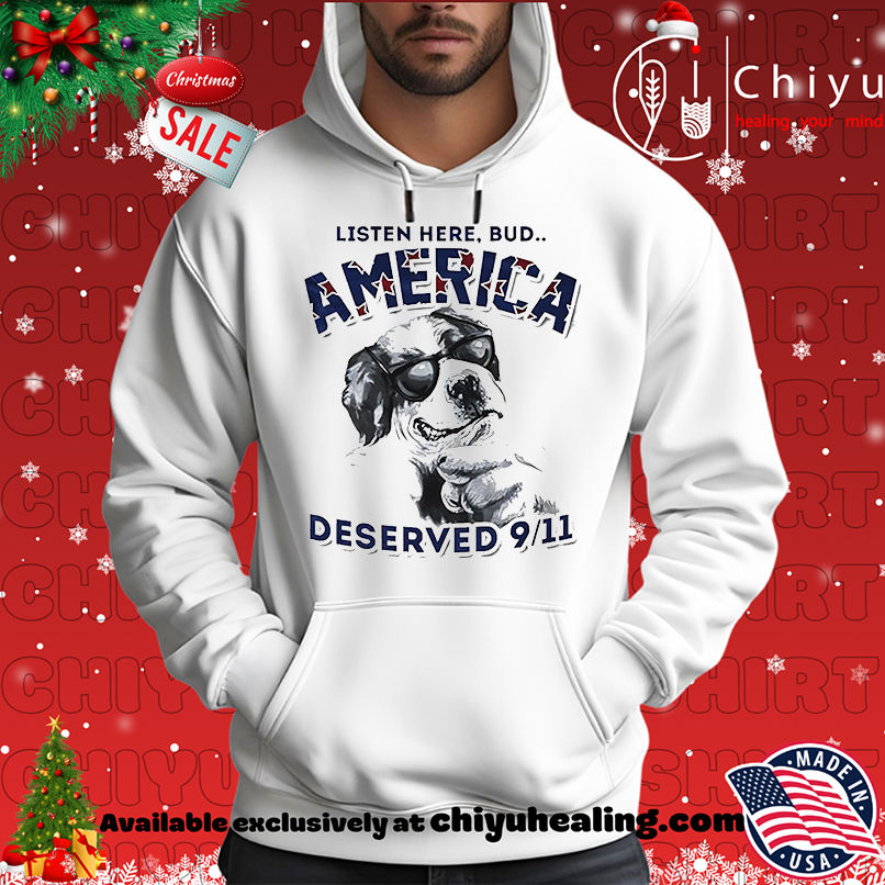 Listen here Bud America deserved 911 shirt, Hoodie, Sweatshirt, Poster Canvas, Mug, Ornaments 2 Listen here Bud America deserved 911 shirt, Hoodie, Sweatshirt, Poster Canvas, Mug, Ornaments