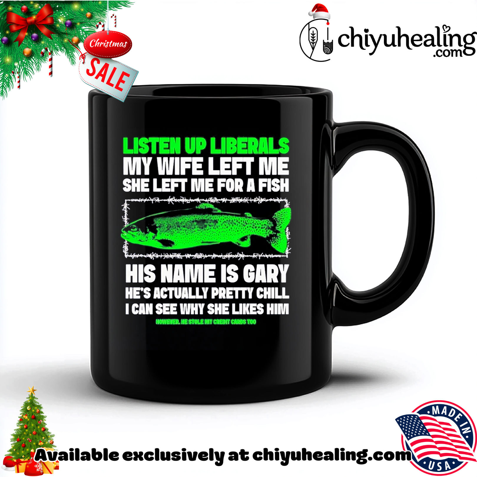 Listen up liberals my wife left me for a fish shirt, Hoodie, Sweatshirt, Poster Canvas, Mug, Ornaments 5 Listen up liberals my wife left me for a fish shirt, Hoodie, Sweatshirt, Poster Canvas, Mug, Ornaments