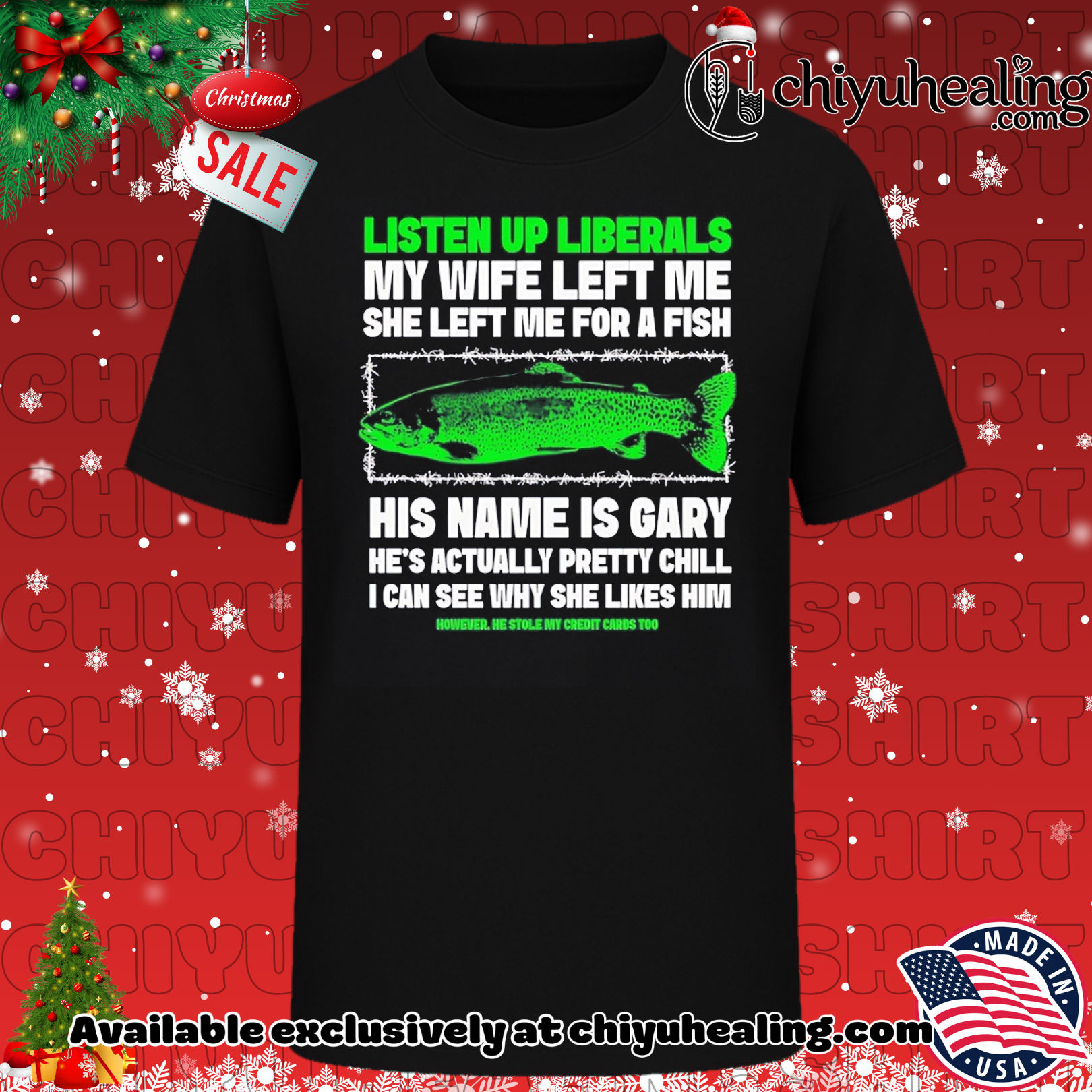 Listen up liberals my wife left me for a fish shirt, Hoodie, Sweatshirt, Poster Canvas, Mug, Ornaments 6 Listen up liberals my wife left me for a fish shirt, Hoodie, Sweatshirt, Poster Canvas, Mug, Ornaments