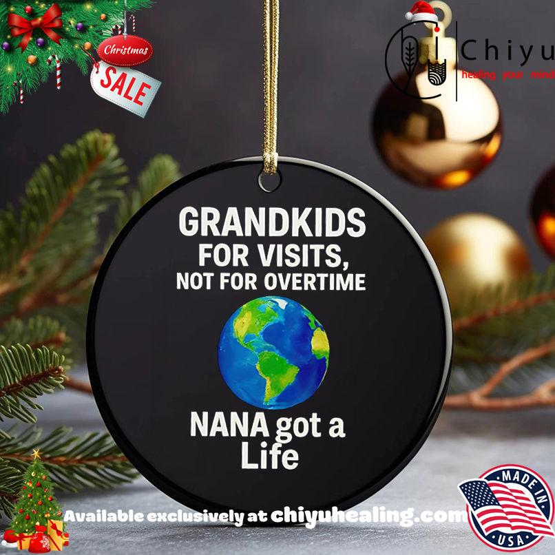 Nice Grandkids For Visits Not For Overtime NANA got a Life shirt, Hoodie, Sweatshirt, Poster Canvas, Mug, Ornaments 5 Nice Grandkids For Visits Not For Overtime NANA got a Life shirt, Hoodie, Sweatshirt, Poster Canvas, Mug, Ornaments
