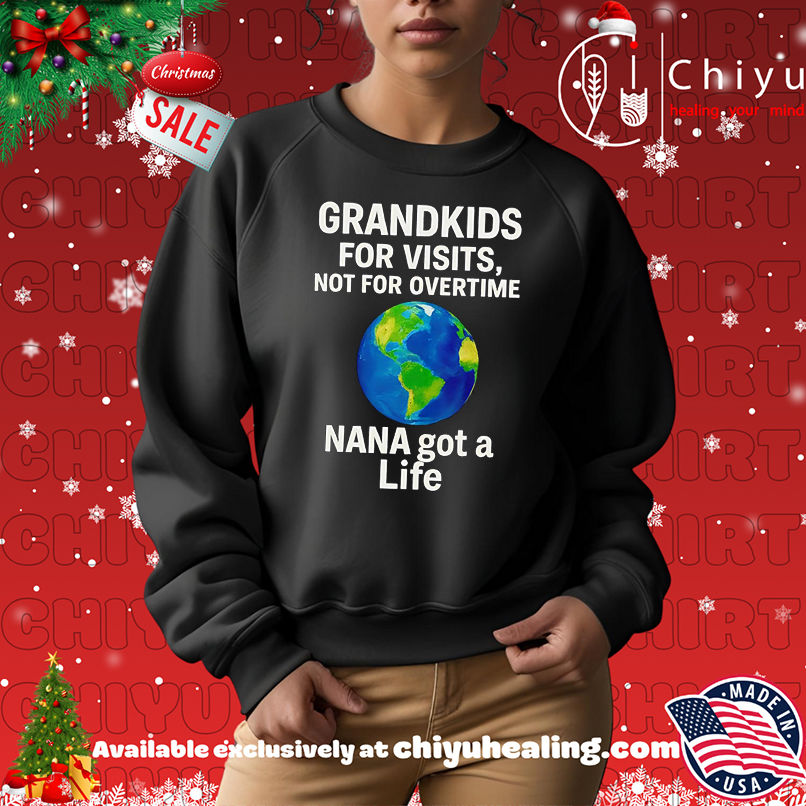 Nice Grandkids For Visits Not For Overtime NANA got a Life shirt, Hoodie, Sweatshirt, Poster Canvas, Mug, Ornaments Nice Grandkids For Visits Not For Overtime NANA got a Life shirt, Hoodie, Sweatshirt, Poster Canvas, Mug, Ornaments