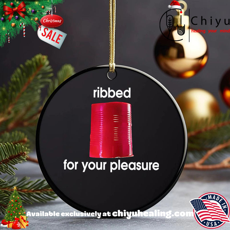 Nice Ribbed for your pleasure shirt, Hoodie, Sweatshirt, Poster Canvas, Mug, Ornaments 5 Nice Ribbed for your pleasure shirt, Hoodie, Sweatshirt, Poster Canvas, Mug, Ornaments