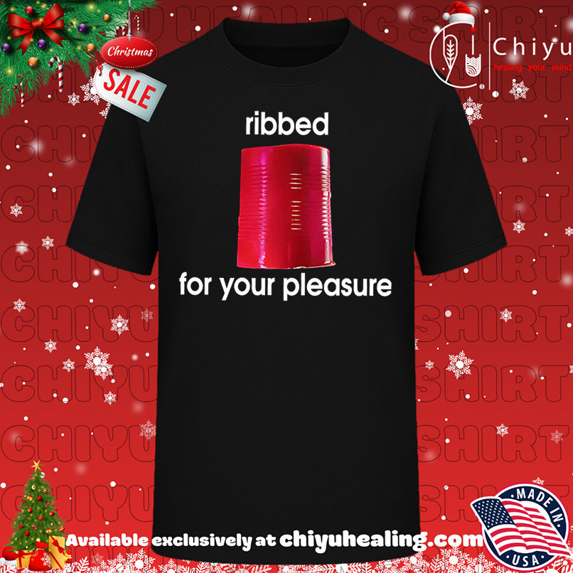 Nice Ribbed for your pleasure shirt, Hoodie, Sweatshirt, Poster Canvas, Mug, Ornaments