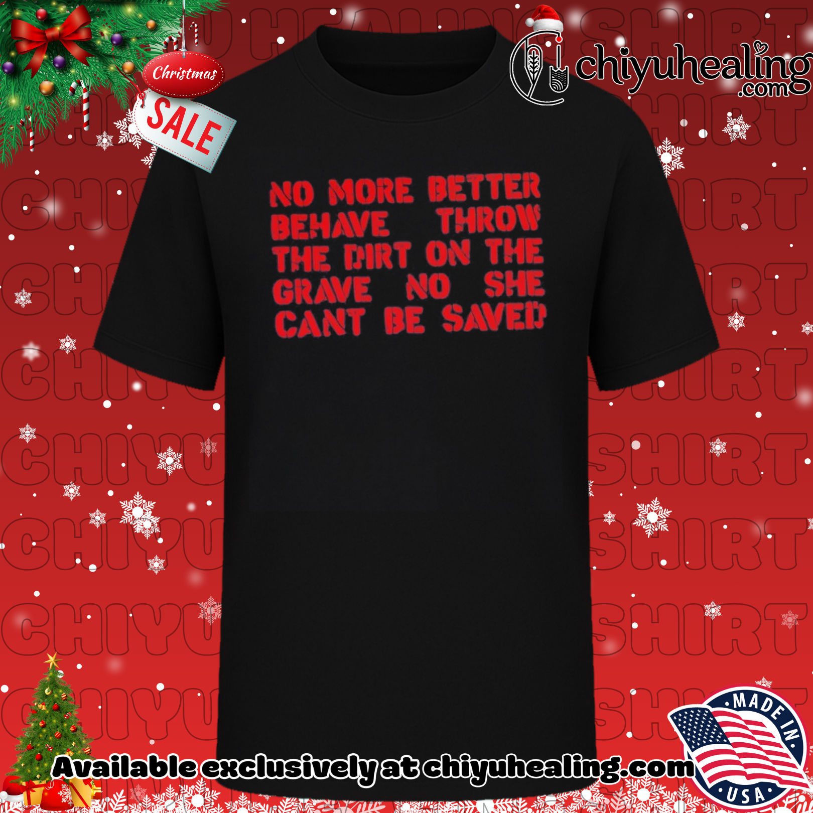No more better behave throw the dirt on the grave no she can't be saved shirt, Hoodie, Sweatshirt, Poster Canvas, Mug, Ornaments 6 No more better behave throw the dirt on the grave no she can't be saved shirt, Hoodie, Sweatshirt, Poster Canvas, Mug, Ornaments