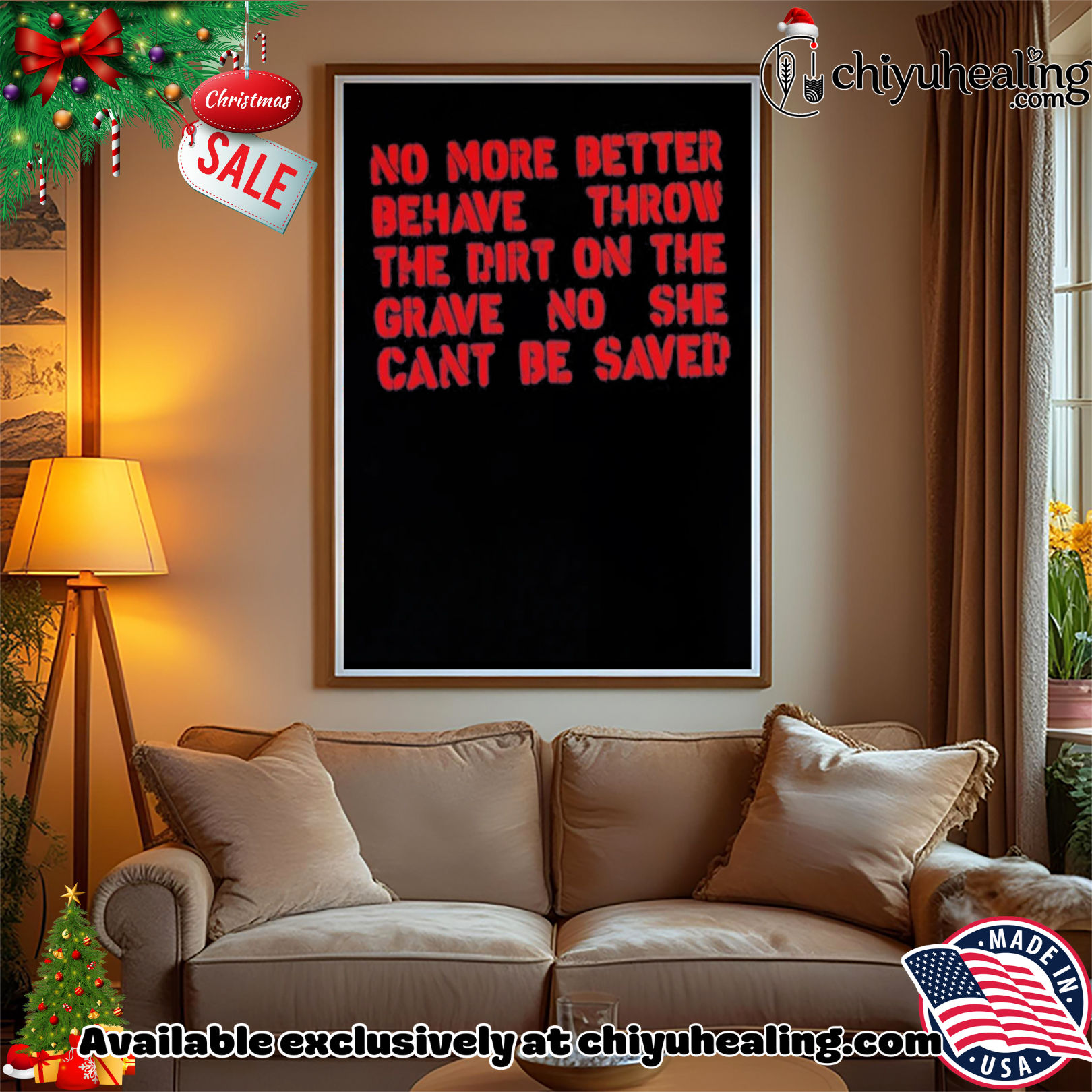 No more better behave throw the dirt on the grave no she can't be saved shirt, Hoodie, Sweatshirt, Poster Canvas, Mug, Ornaments 14 No more better behave throw the dirt on the grave no she cant be saved shirt Hoodie Sweatshirt