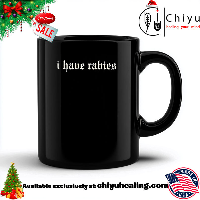 Official I have rabies shirt, Hoodie, Sweatshirt, Poster Canvas, Mug, Ornaments 6 Official I have rabies shirt, Hoodie, Sweatshirt, Poster Canvas, Mug, Ornaments